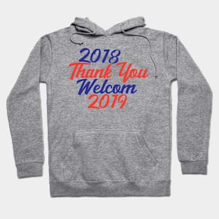 2018 Thank You, Welcom 2019 Funny T-Shirt Hoodie